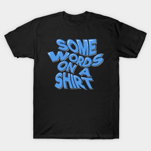 Some Words on a Shirt T-Shirt